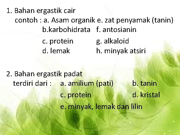 1. Bahan ergastik cair contoh : a. Asam organik e. zat penyamak (tanin) b.