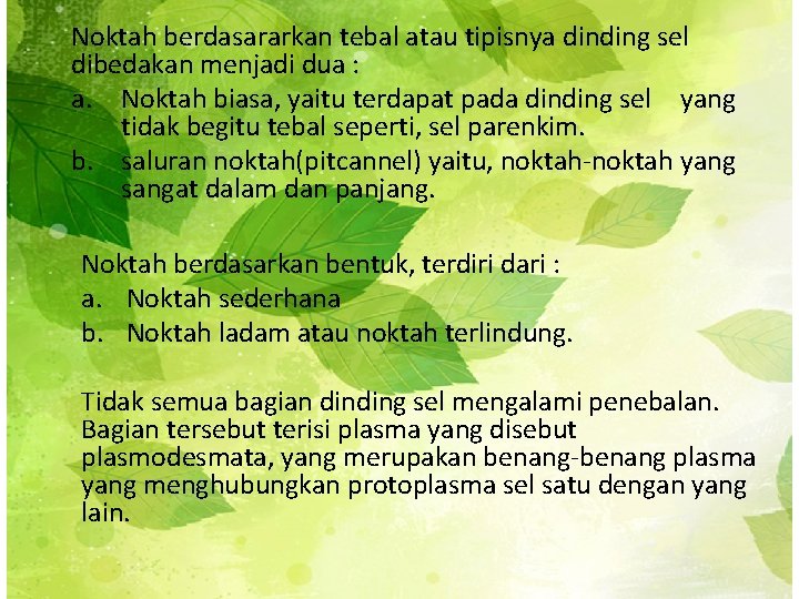 Noktah berdasararkan tebal atau tipisnya dinding sel dibedakan menjadi dua : a. Noktah biasa,