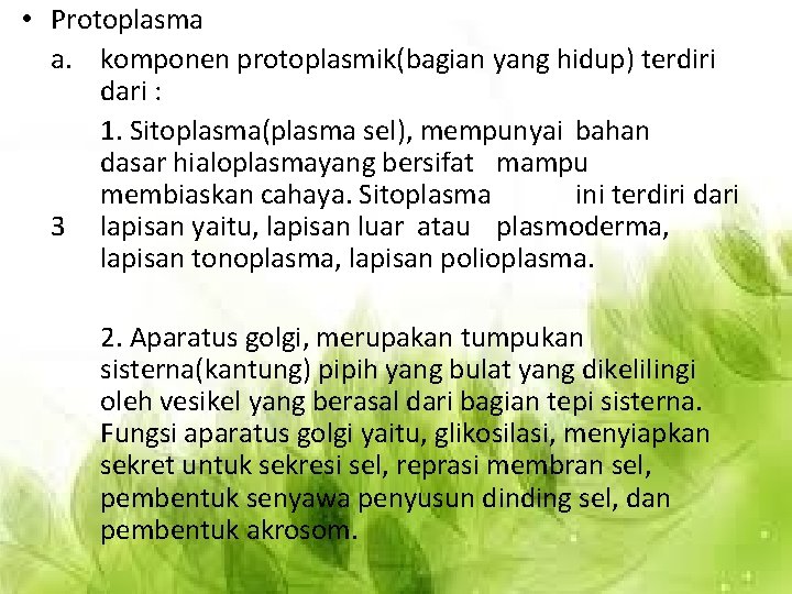  • Protoplasma a. komponen protoplasmik(bagian yang hidup) terdiri dari : 1. Sitoplasma(plasma sel),