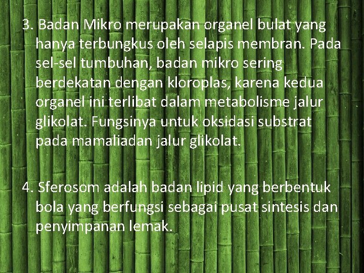 3. Badan Mikro merupakan organel bulat yang hanya terbungkus oleh selapis membran. Pada sel-sel