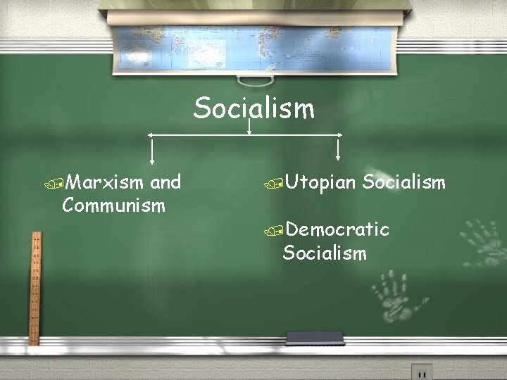 Socialism /Marxism and Communism /Utopian Socialism /Democratic Socialism 