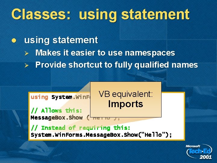 Classes: using statement l using statement Ø Ø Makes it easier to use namespaces Classes: using statement l using statement Ø Ø Makes it easier to use namespaces