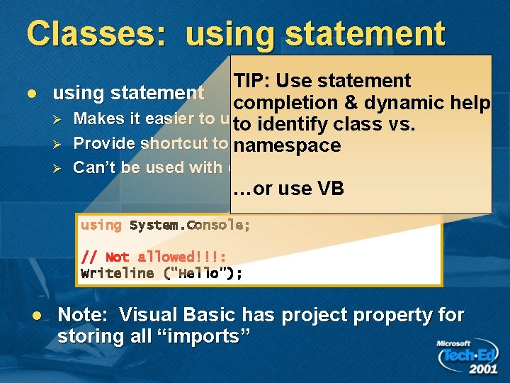 Classes: using statement l TIP: Use statement using statement completion & dynamic help Ø Classes: using statement l TIP: Use statement using statement completion & dynamic help Ø