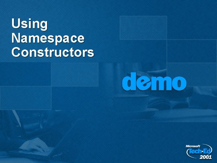 Using Namespace Constructors Using Namespace Constructors