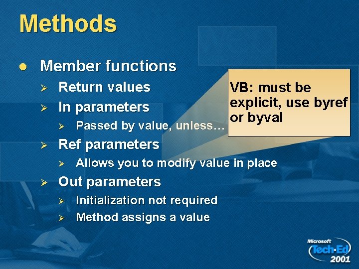 Methods l Member functions Ø Ø Return values In parameters Ø Ø Ref parameters Methods l Member functions Ø Ø Return values In parameters Ø Ø Ref parameters