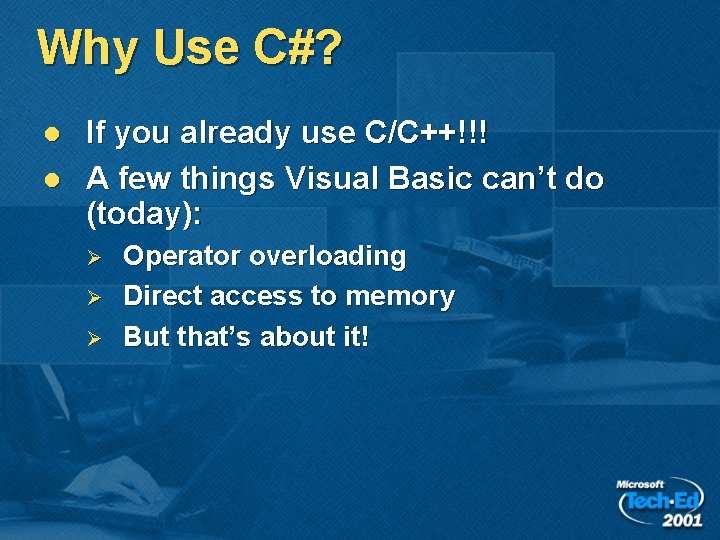 Why Use C#? l l If you already use C/C++!!! A few things Visual Why Use C#? l l If you already use C/C++!!! A few things Visual