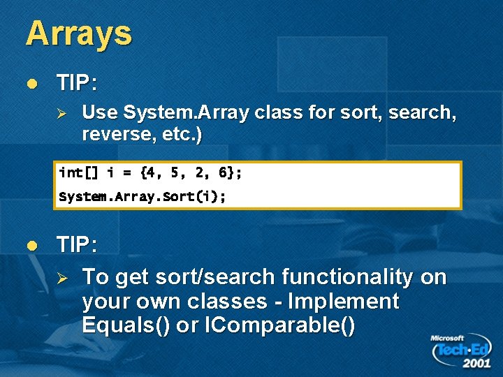 Arrays l TIP: Ø Use System. Array class for sort, search, reverse, etc. ) Arrays l TIP: Ø Use System. Array class for sort, search, reverse, etc. )