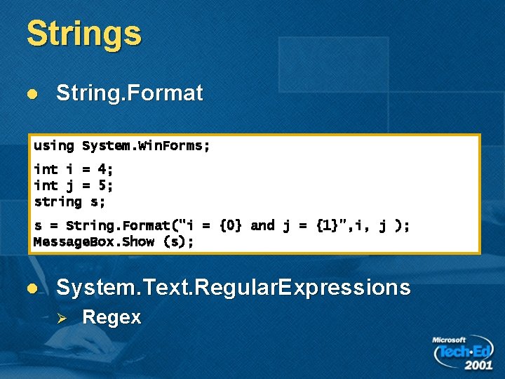 Strings l String. Format using System. Win. Forms; int i = 4; int j Strings l String. Format using System. Win. Forms; int i = 4; int j