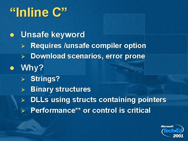 “Inline C” l Unsafe keyword Ø Ø l Requires /unsafe compiler option Download scenarios,