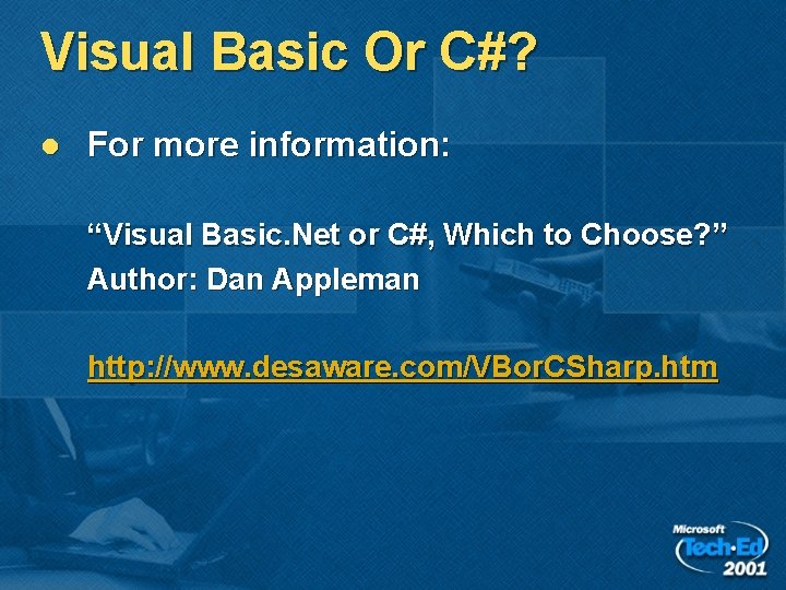 Visual Basic Or C#? l For more information: “Visual Basic. Net or C#, Which Visual Basic Or C#? l For more information: “Visual Basic. Net or C#, Which