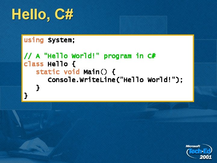 Hello, C# using System; // A "Hello World!" program in C# class Hello { Hello, C# using System; // A "Hello World!" program in C# class Hello {