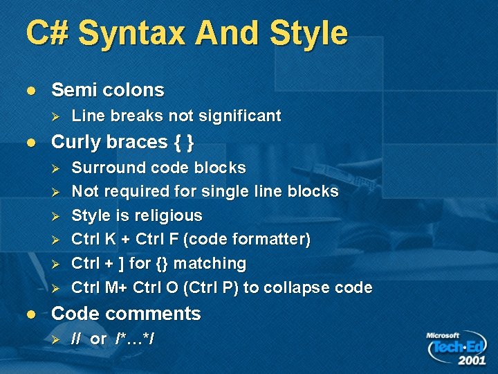 C# Syntax And Style l Semi colons Ø l Curly braces { } Ø C# Syntax And Style l Semi colons Ø l Curly braces { } Ø