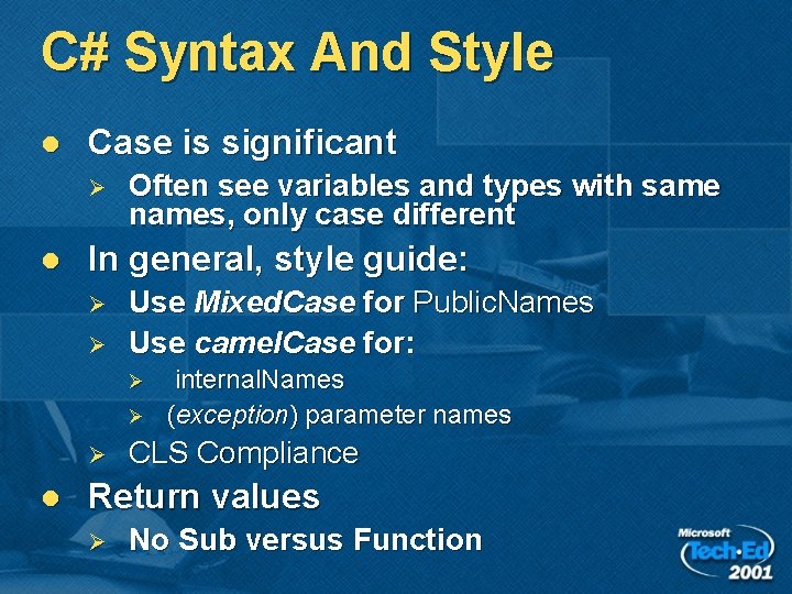 C# Syntax And Style l Case is significant Ø l Often see variables and C# Syntax And Style l Case is significant Ø l Often see variables and