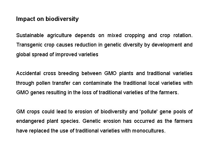 Impact on biodiversity Sustainable agriculture depends on mixed cropping and crop rotation. Transgenic crop