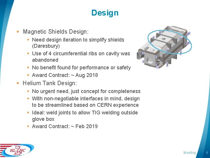 Design § Magnetic Shields Design: § Need design iteration to simplify shields (Daresbury) §