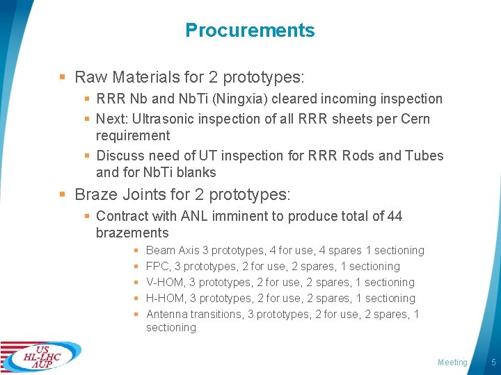 Procurements § Raw Materials for 2 prototypes: § RRR Nb and Nb. Ti (Ningxia)