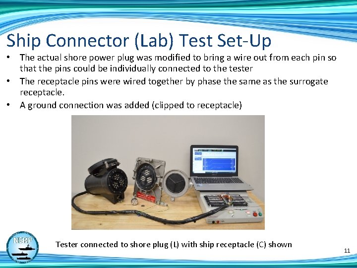 Ship Connector (Lab) Test Set-Up • The actual shore power plug was modified to