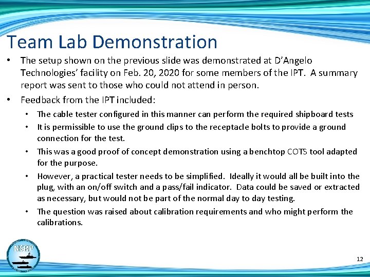 Team Lab Demonstration • The setup shown on the previous slide was demonstrated at