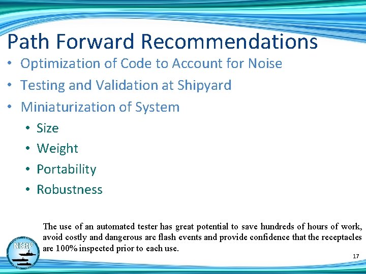 Path Forward Recommendations • Optimization of Code to Account for Noise • Testing and