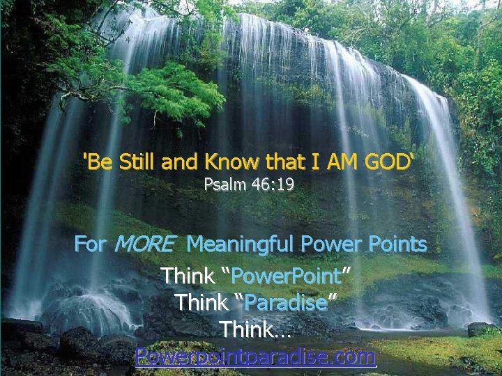 'Be Still and Know that I AM GOD‘ Psalm 46: 19 For MORE Meaningful