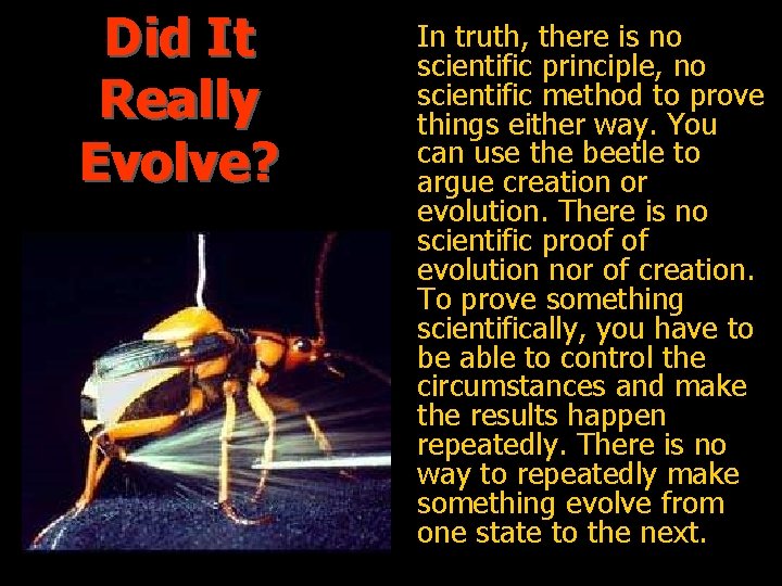 Did It Really Evolve? In truth, there is no scientific principle, no scientific method