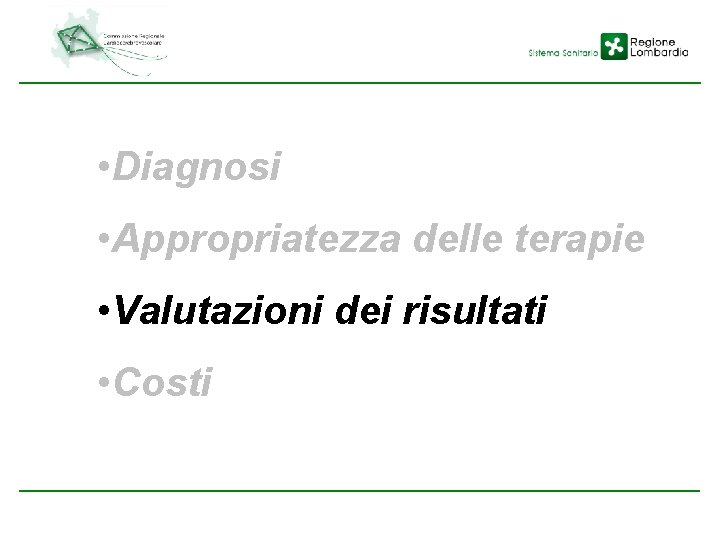  • Diagnosi • Appropriatezza delle terapie • Valutazioni dei risultati • Costi 