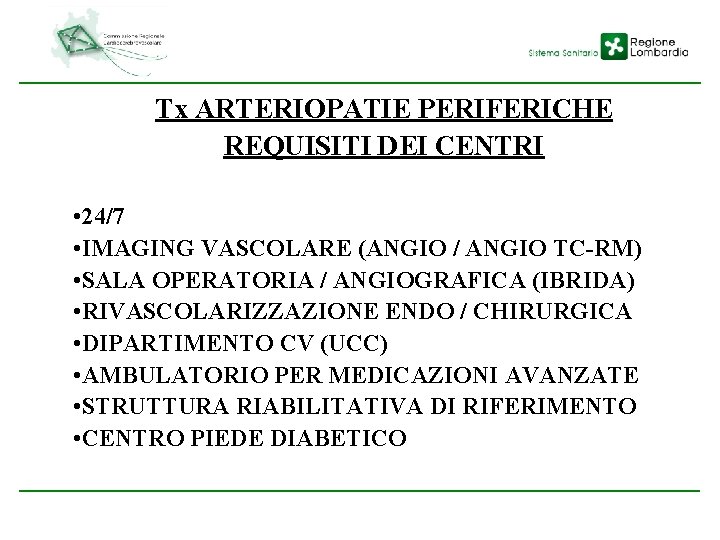 Tx ARTERIOPATIE PERIFERICHE REQUISITI DEI CENTRI • 24/7 • IMAGING VASCOLARE (ANGIO / ANGIO