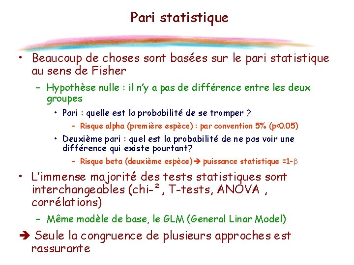 Pari statistique • Beaucoup de choses sont basées sur le pari statistique au sens