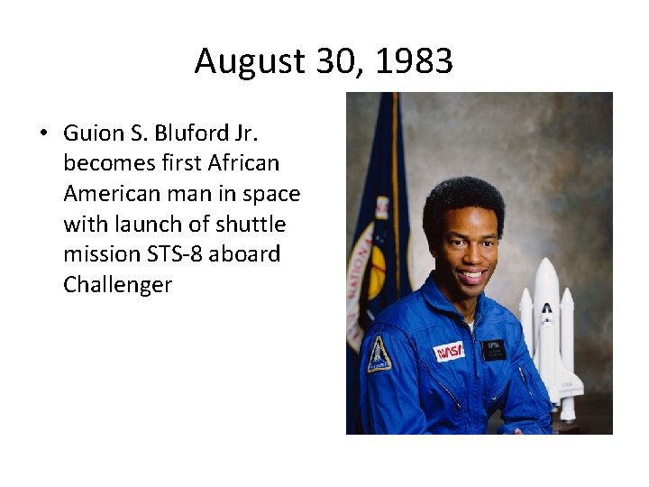 August 30, 1983 • Guion S. Bluford Jr. becomes first African American man in