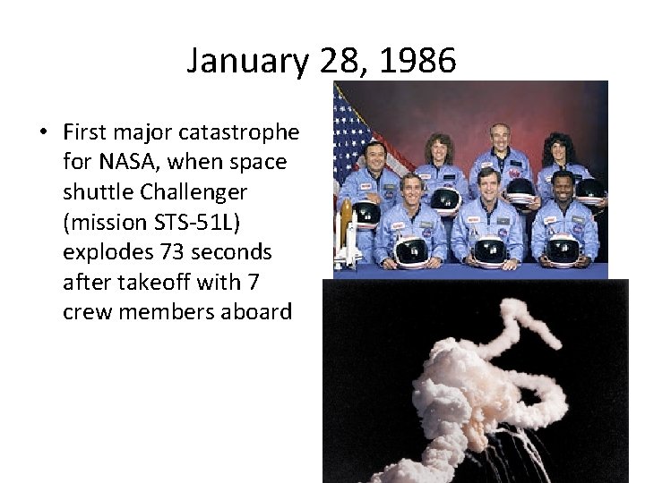 January 28, 1986 • First major catastrophe for NASA, when space shuttle Challenger (mission