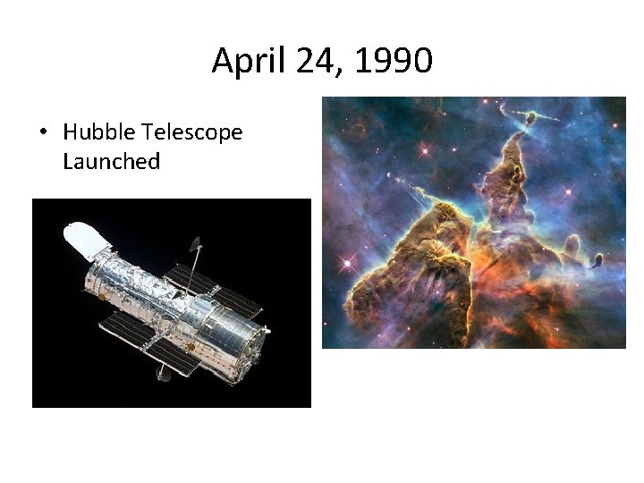 April 24, 1990 • Hubble Telescope Launched 
