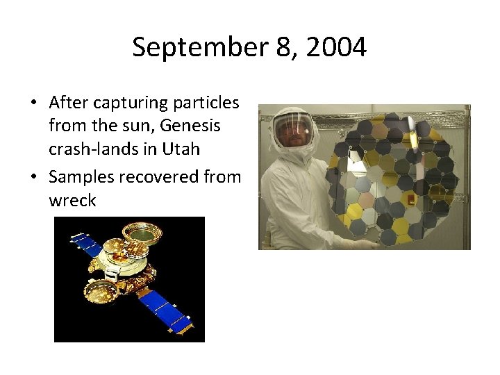 September 8, 2004 • After capturing particles from the sun, Genesis crash-lands in Utah