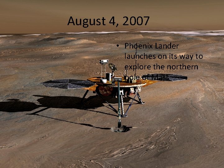 August 4, 2007 • Phoenix Lander launches on its way to explore the northern