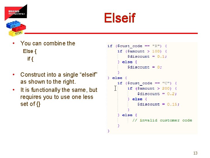 Elseif • You can combine the Else { if { • Construct into a