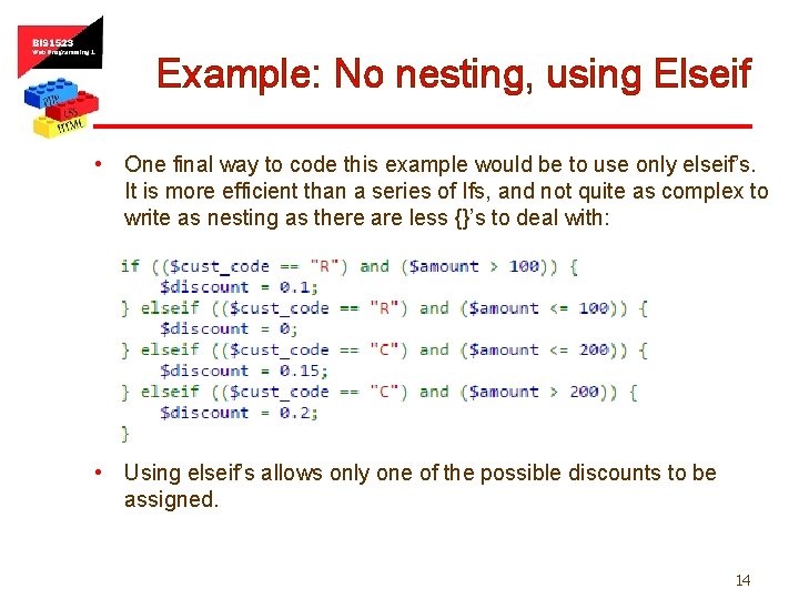 Example: No nesting, using Elseif • One final way to code this example would