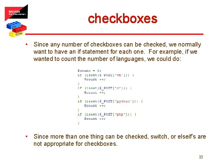 checkboxes • Since any number of checkboxes can be checked, we normally want to