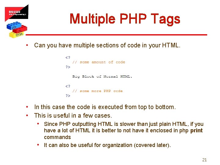 Multiple PHP Tags • Can you have multiple sections of code in your HTML.