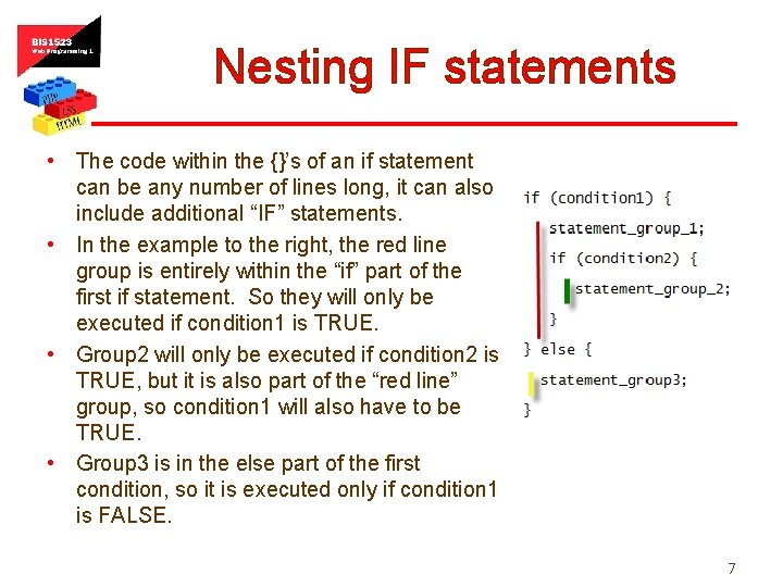 Nesting IF statements • The code within the {}’s of an if statement can