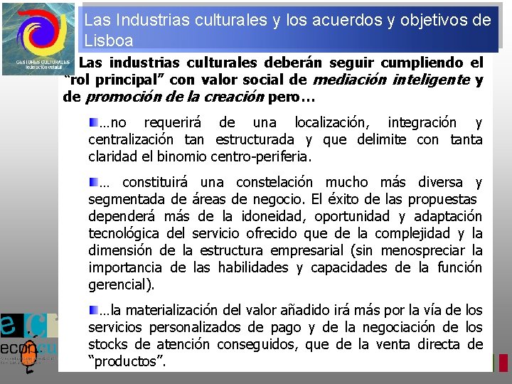 Las Industrias culturales y los acuerdos y objetivos de Lisboa Las industrias culturales deberán