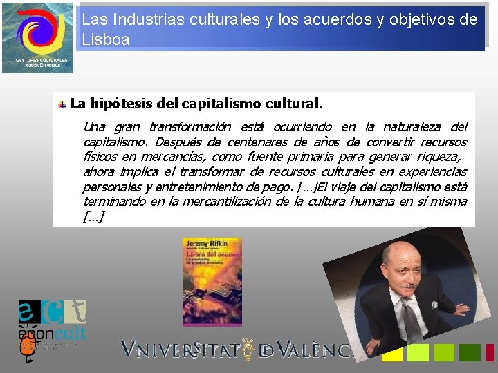 Las Industrias culturales y los acuerdos y objetivos de Lisboa La hipótesis del capitalismo