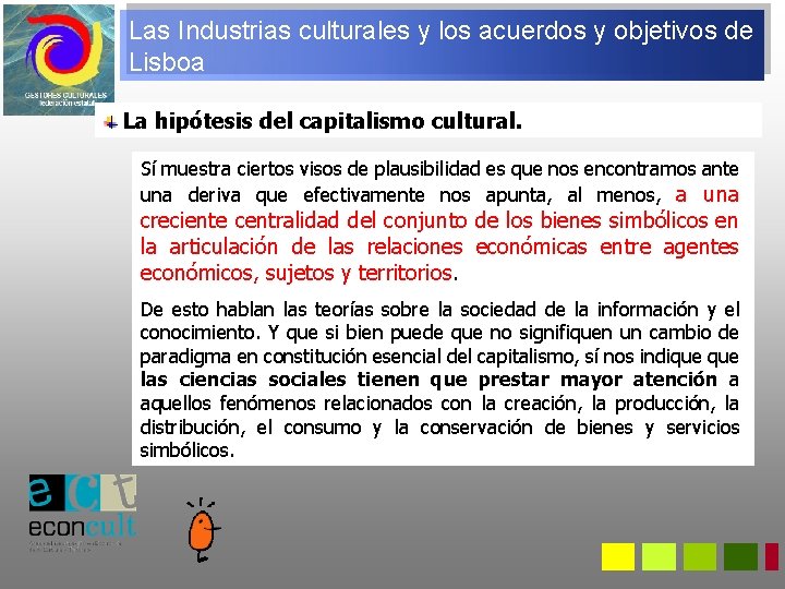 Las Industrias culturales y los acuerdos y objetivos de Lisboa La hipótesis del capitalismo