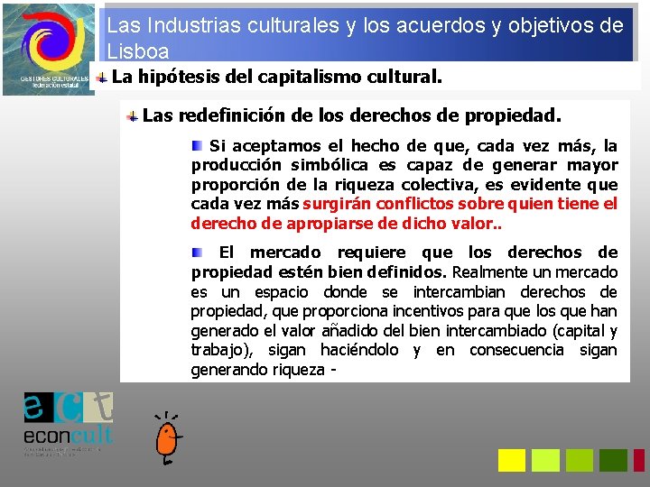 Las Industrias culturales y los acuerdos y objetivos de Lisboa La hipótesis del capitalismo