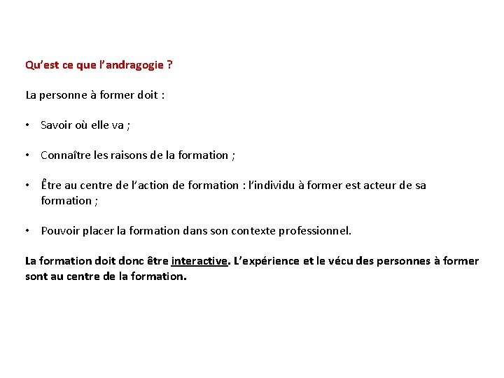 Qu’est ce que l’andragogie ? La personne à former doit : • Savoir où
