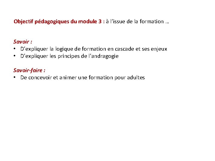 Objectif pédagogiques du module 3 : à l’issue de la formation … Savoir :