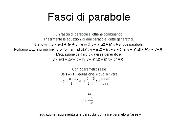 Fasci di parabole Un fascio di parabole si ottiene combinando linearmente le equazioni di