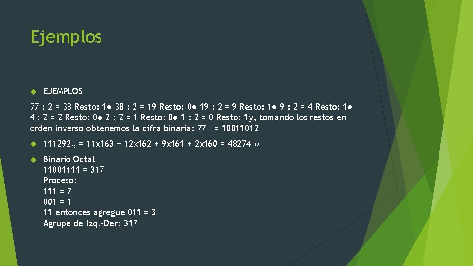 Ejemplos EJEMPLOS 77 : 2 = 38 Resto: 1● 38 : 2 = 19