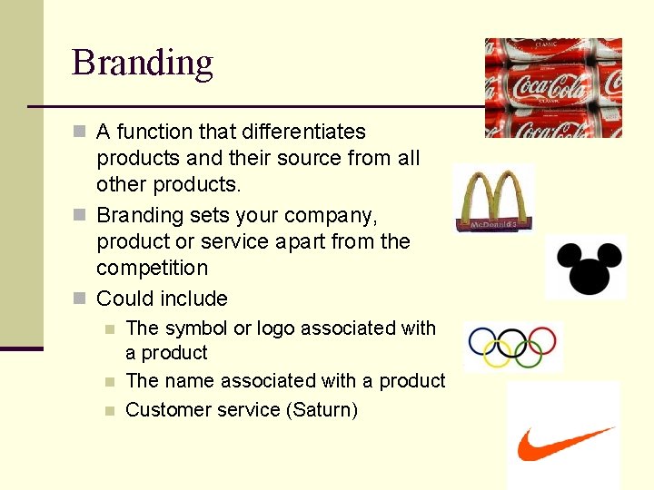 Branding n A function that differentiates products and their source from all other products.