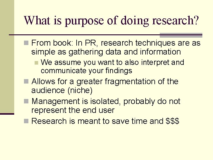 What is purpose of doing research? n From book: In PR, research techniques are