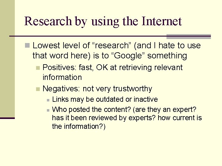 Research by using the Internet n Lowest level of “research” (and I hate to