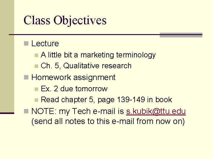 Class Objectives n Lecture n A little bit a marketing terminology n Ch. 5,